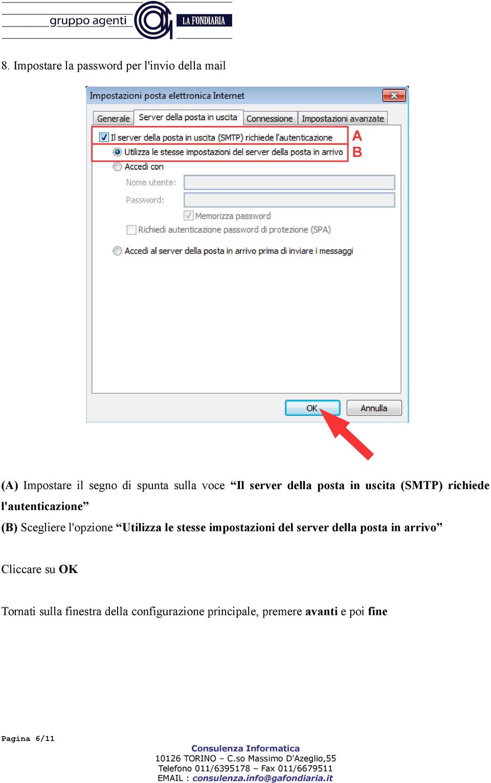 l'opzione Utilizza le stesse impostazioni del server della posta in arrivo Cliccare su OK