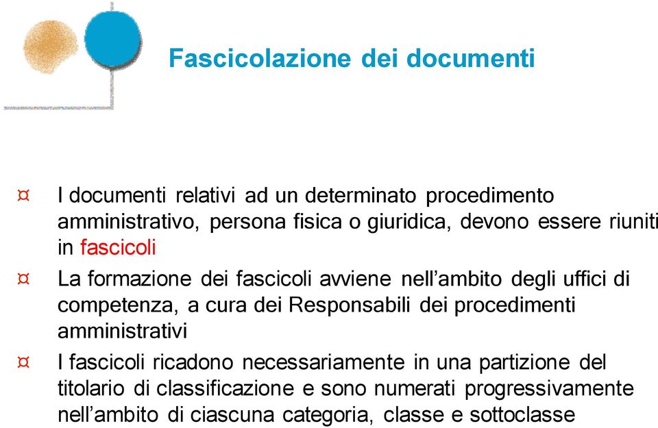 competenza, a cura dei Responsabili dei procedimenti amministrativi I fascicoli ricadono necessariamente in una