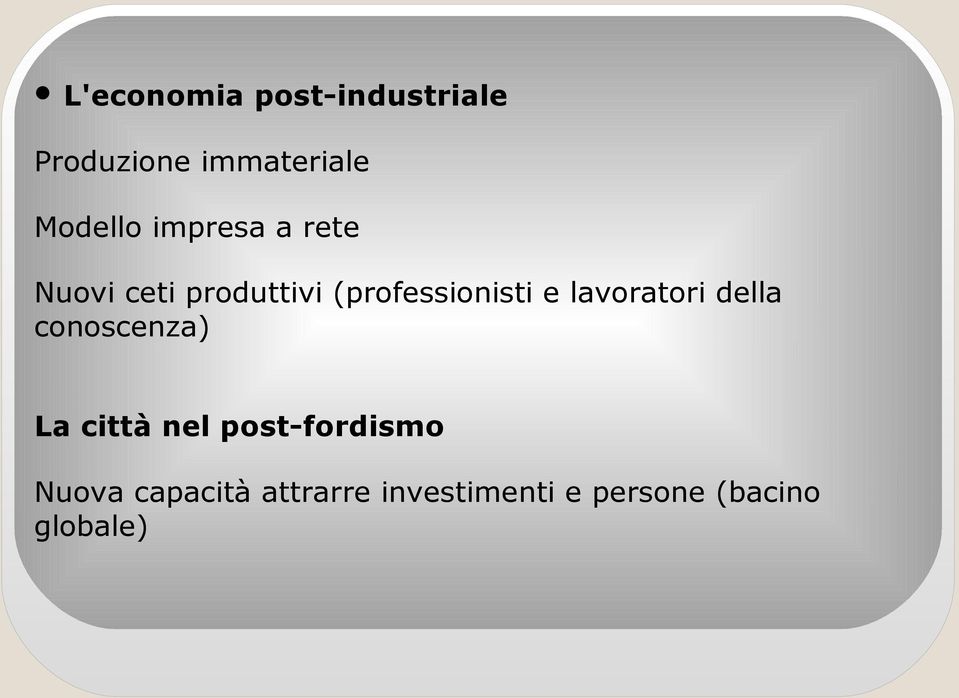 lavoratori della conoscenza) La città nel post-fordismo