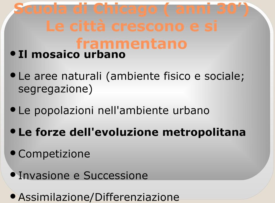 segregazione) Le popolazioni nell'ambiente urbano Le forze