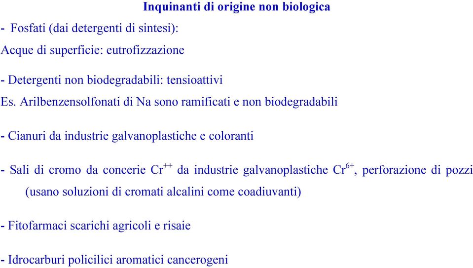 Arilbenzensolfonati di Na sono ramificati e non biodegradabili - Cianuri da industrie galvanoplastiche e coloranti - Sali di