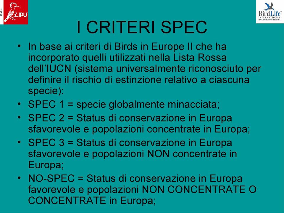 2 = Status di conservazione in Europa sfavorevole e popolazioni concentrate in Europa; SPEC 3 = Status di conservazione in Europa