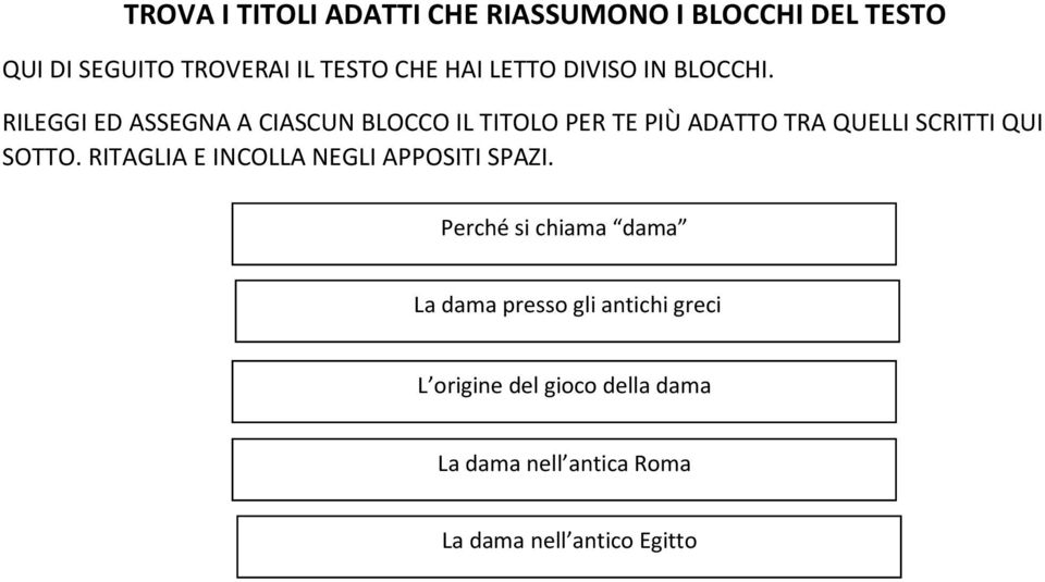 RILEGGI ED ASSEGNA A CIASCUN BLOCCO IL TITOLO PER TE PIÙ ADATTO TRA QUELLI SCRITTI QUI SOTTO.