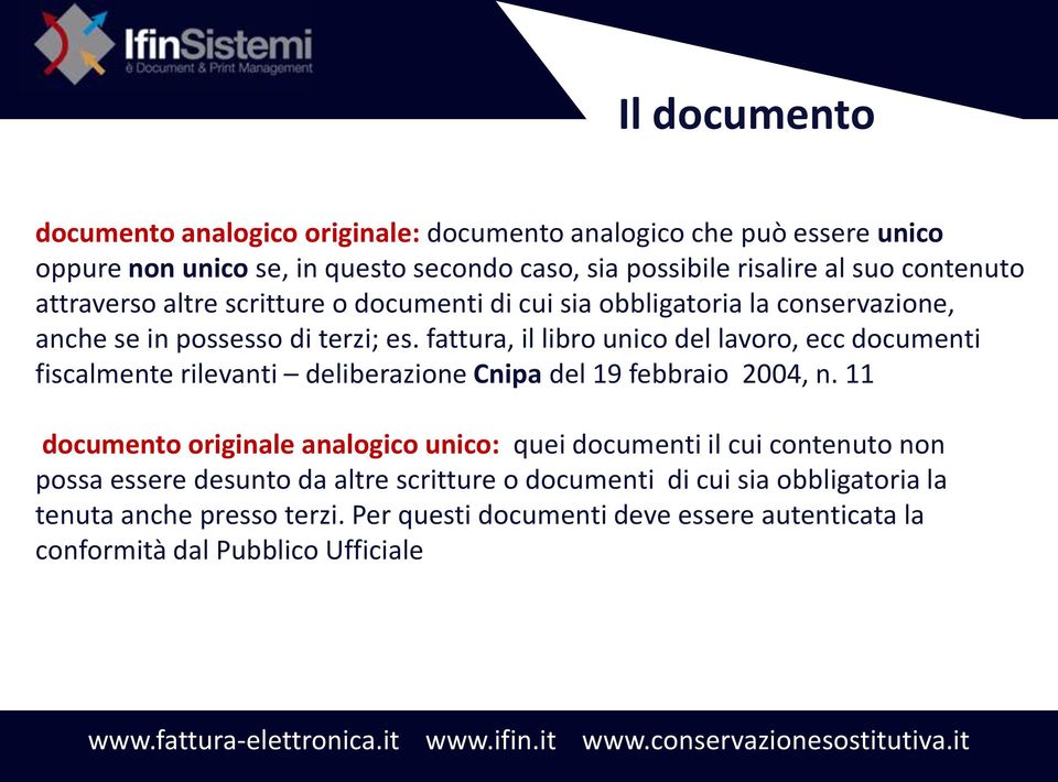 fattura, il libro unico del lavoro, ecc documenti fiscalmente rilevanti deliberazione Cnipa del 19 febbraio 2004, n.