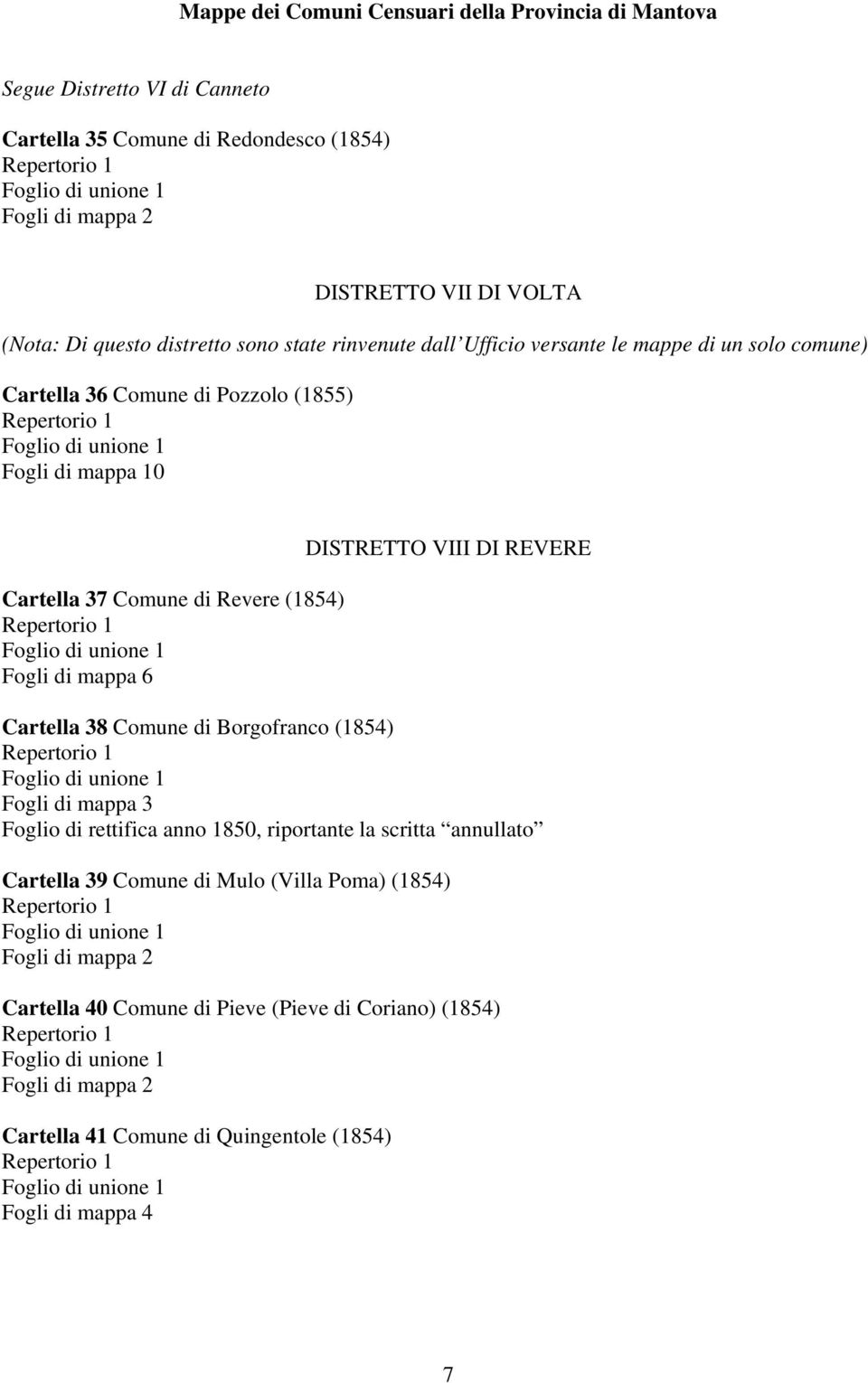 Fogli di mappa 6 DISTRETTO VIII DI REVERE Cartella 38 Comune di Borgofranco (1854) Foglio di rettifica anno 1850, riportante la scritta annullato Cartella