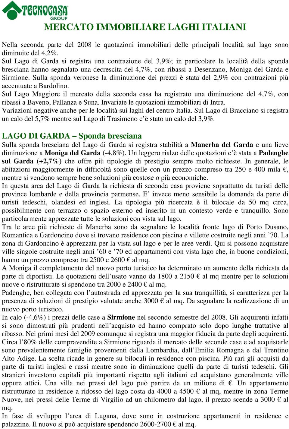 Sulla sponda veronese la diminuzione dei prezzi è stata del 2,9% con contrazioni più accentuate a Bardolino.