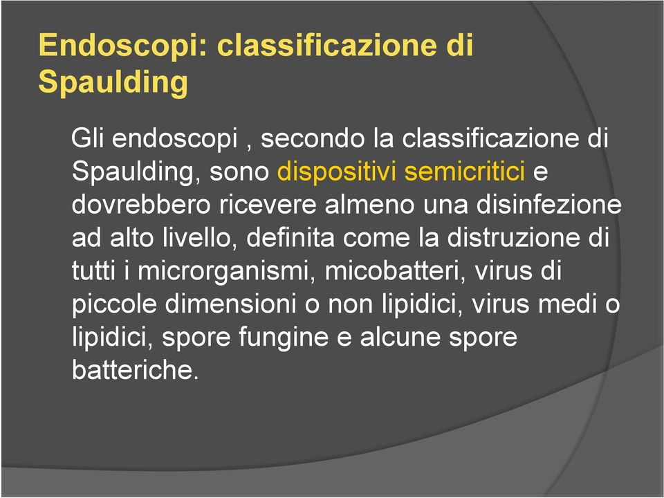 alto livello, definita come la distruzione di tutti i microrganismi, micobatteri, virus di