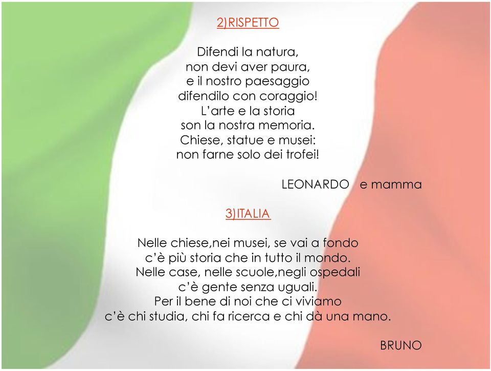 3)ITALIA LEONARDO e mamma Nelle chiese,nei musei, se vai a fondo c è più storia che in tutto il mondo.