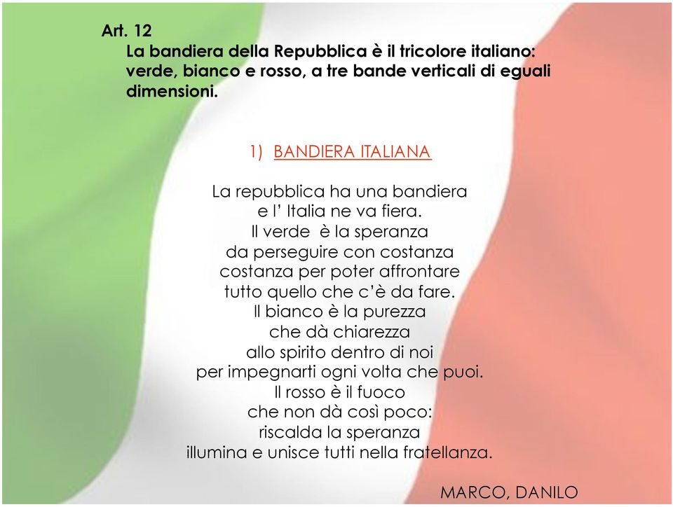 Il verde è la speranza da perseguire con costanza costanza per poter affrontare tutto quello che c è da fare.