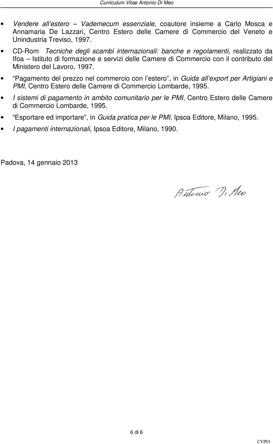 Pagamento del prezzo nel commercio con l estero, in Guida all export per Artigiani e PMI, Centro Estero delle Camere di Commercio Lombarde, 1995.