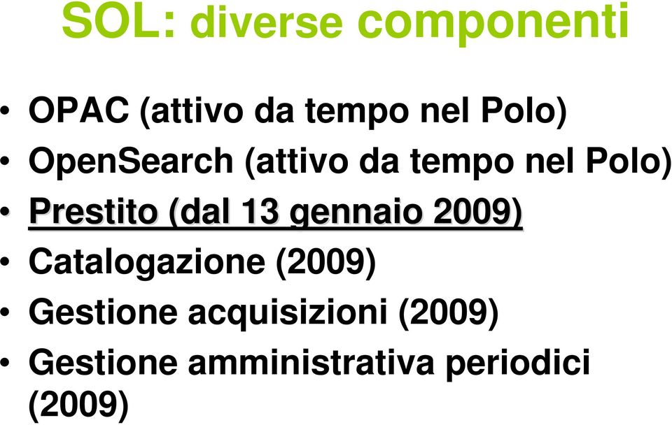 (dal 13 gennaio 2009) Catalogazione (2009) Gestione