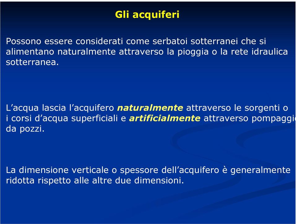 L acqua lascia l acquifero naturalmente attraverso le sorgenti o i corsi d acqua superficiali e