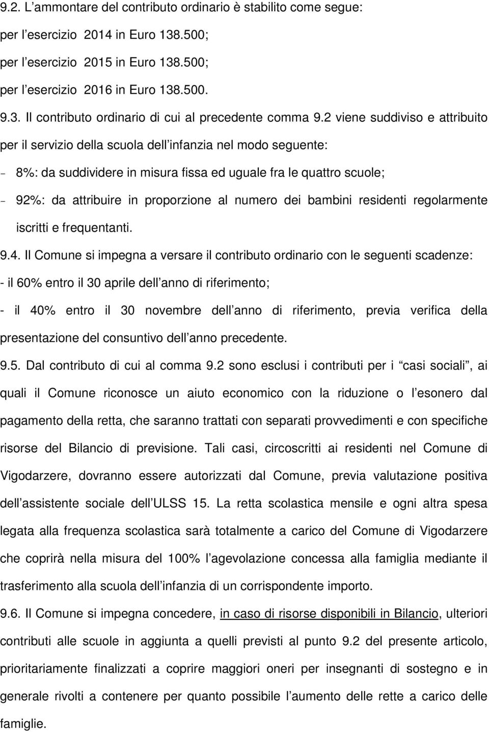 al numero dei bambini residenti regolarmente iscritti e frequentanti. 9.4.