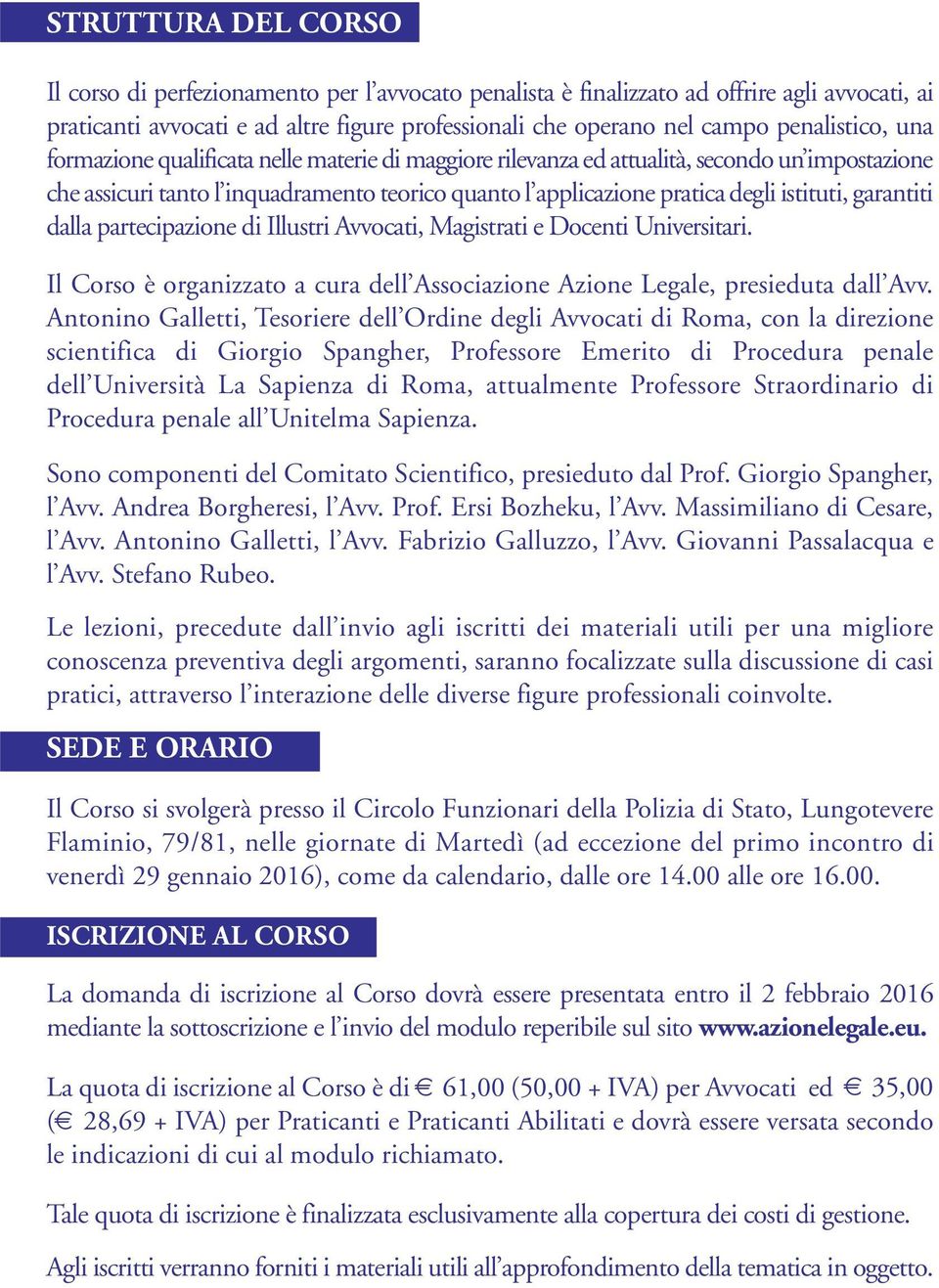 istituti, garantiti dalla partecipazione di Illustri Avvocati, Magistrati e Docenti Universitari. Il Corso è organizzato a cura dell Associazione Azione Legale, presieduta dall Avv.