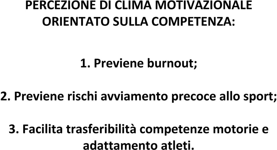 Previene rischi avviamento precoce allo sport; 3.