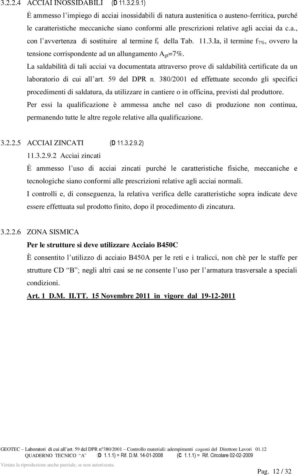 11.3.Ia, il termine f 7%, ovvero la tensione corrispondente ad un allungamento A gt =7%.