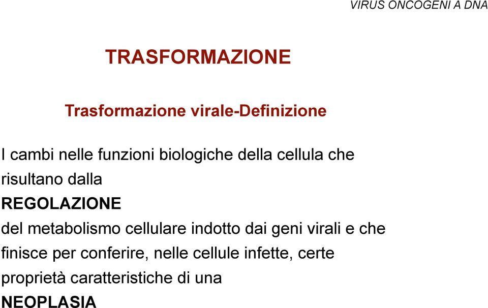 REGOLAZIONE del metabolismo cellulare indotto dai geni virali e che