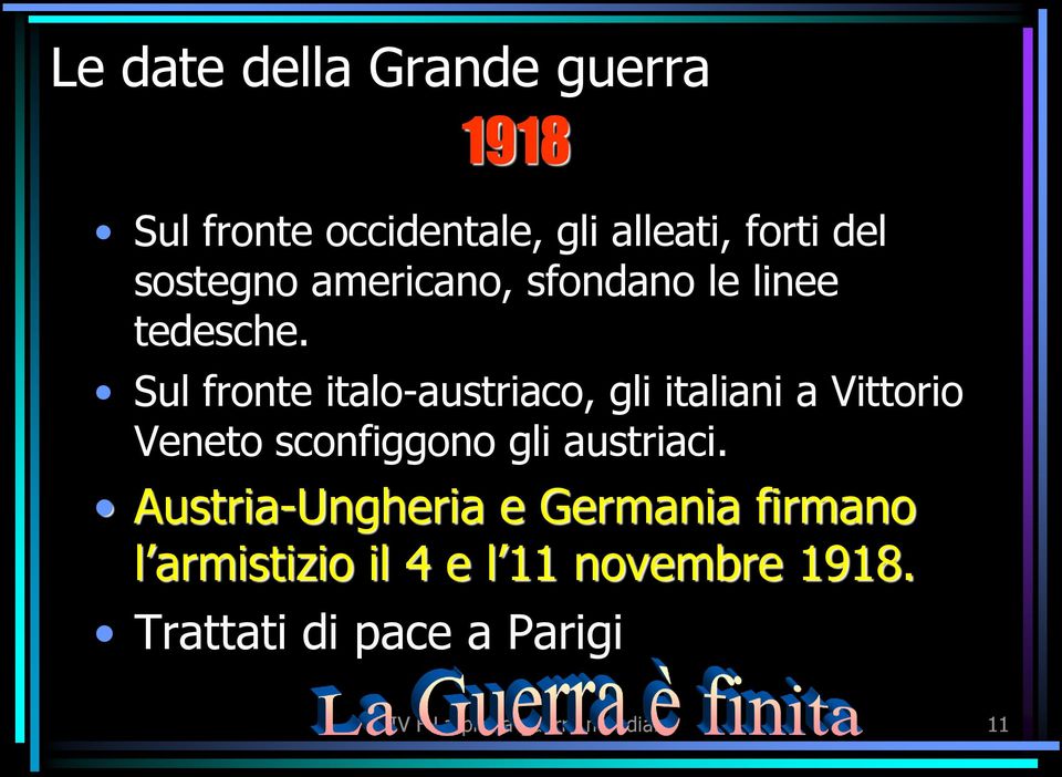 Sul fronte italo-austriaco, gli italiani a Vittorio Veneto sconfiggono gli austriaci.