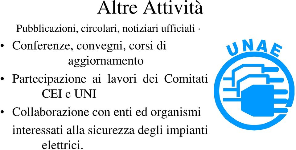 lavori dei Comitati CEI e UNI Collaborazione con enti ed