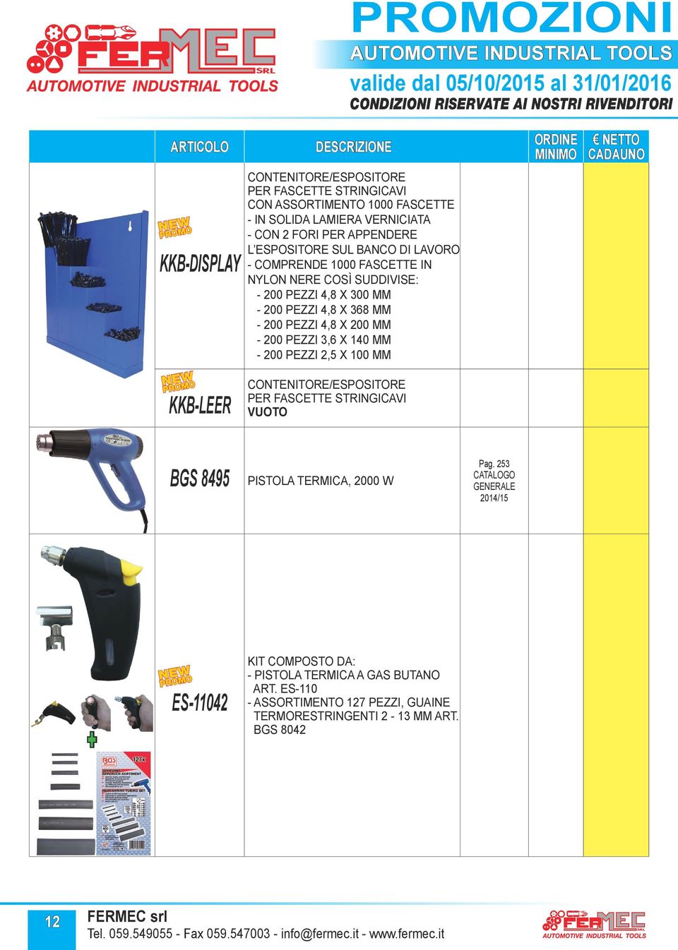 MM - 00 PEZZI 4,8 X 00 MM - 00 PEZZI 3, X 140 MM - 00 PEZZI, X 100 MM KKB-LEER CONTENITORE/ESPOSITORE PER FASCETTE STRINGICAVI VUOTO BGS 849 PISTOLA