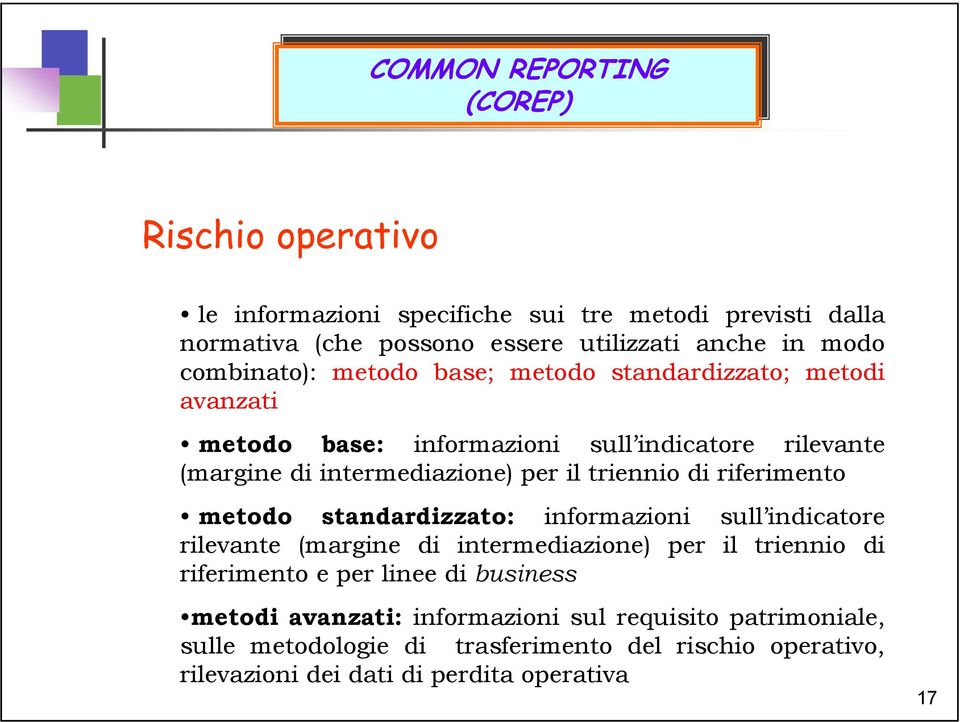 triennio di riferimento metodo standardizzato: informazioni sull indicatore rilevante (margine di intermediazione) per il triennio di riferimento e per linee