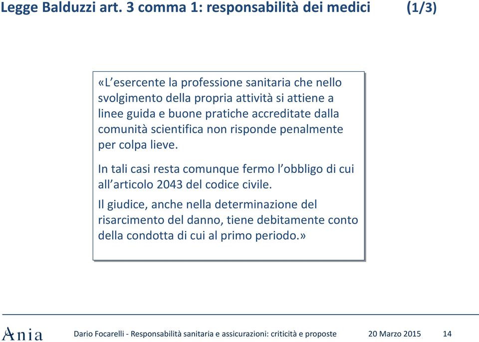 attività si attiene a linee guida e buone pratiche accreditate dalla comunità scientifica non risponde penalmente per