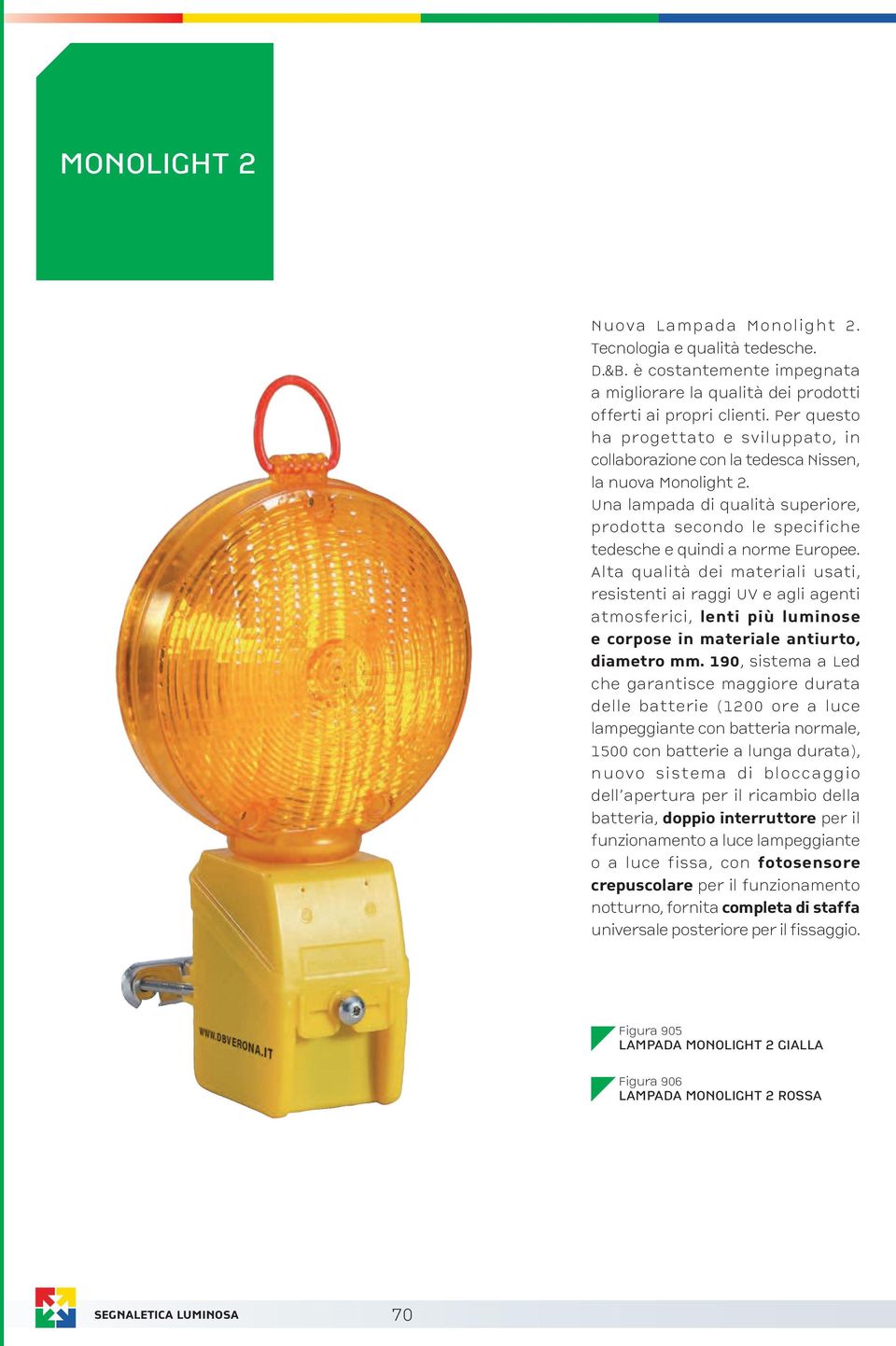 Una lampada di qualità superiore, prodotta secondo le specifiche tedesche e quindi a norme Europee.