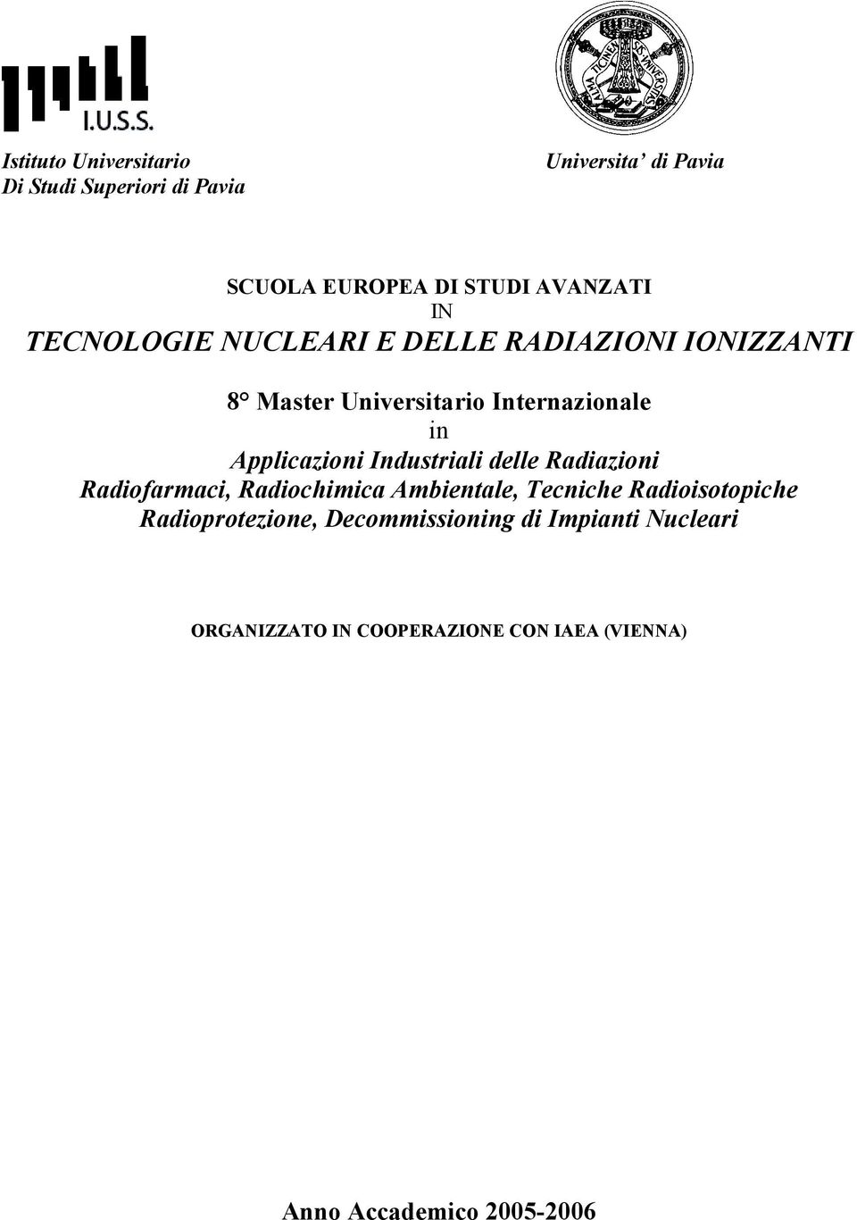 Industriali delle Radiazioni Radiofarmaci, Radiochimica Ambientale, Tecniche Radioisotopiche