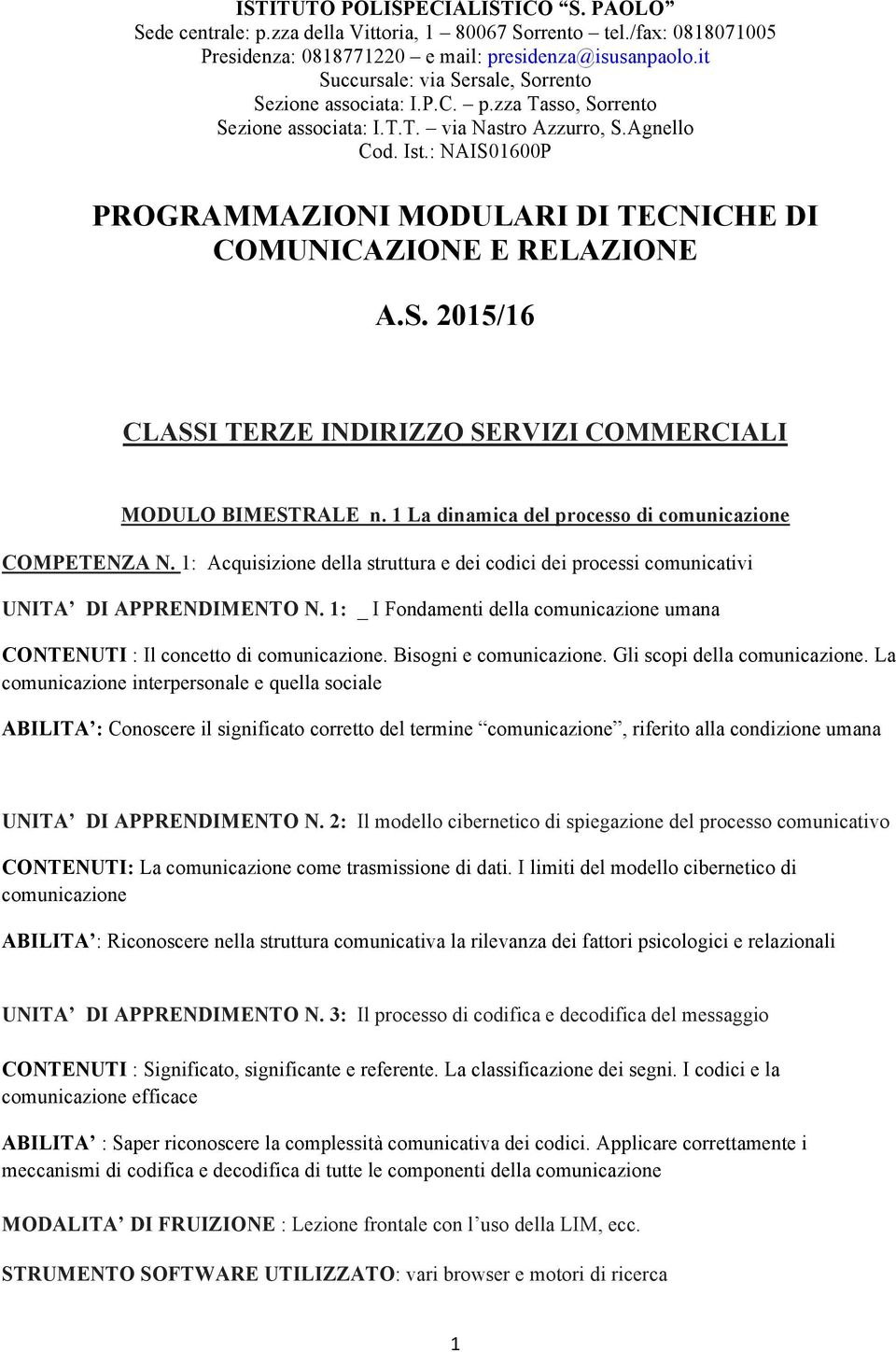 : NAIS01600P PROGRAMMAZIONI MODULARI DI TECNICHE DI COMUNICAZIONE E RELAZIONE A.S. 2015/16 CLASSI TERZE INDIRIZZO SERVIZI COMMERCIALI MODULO BIMESTRALE n.