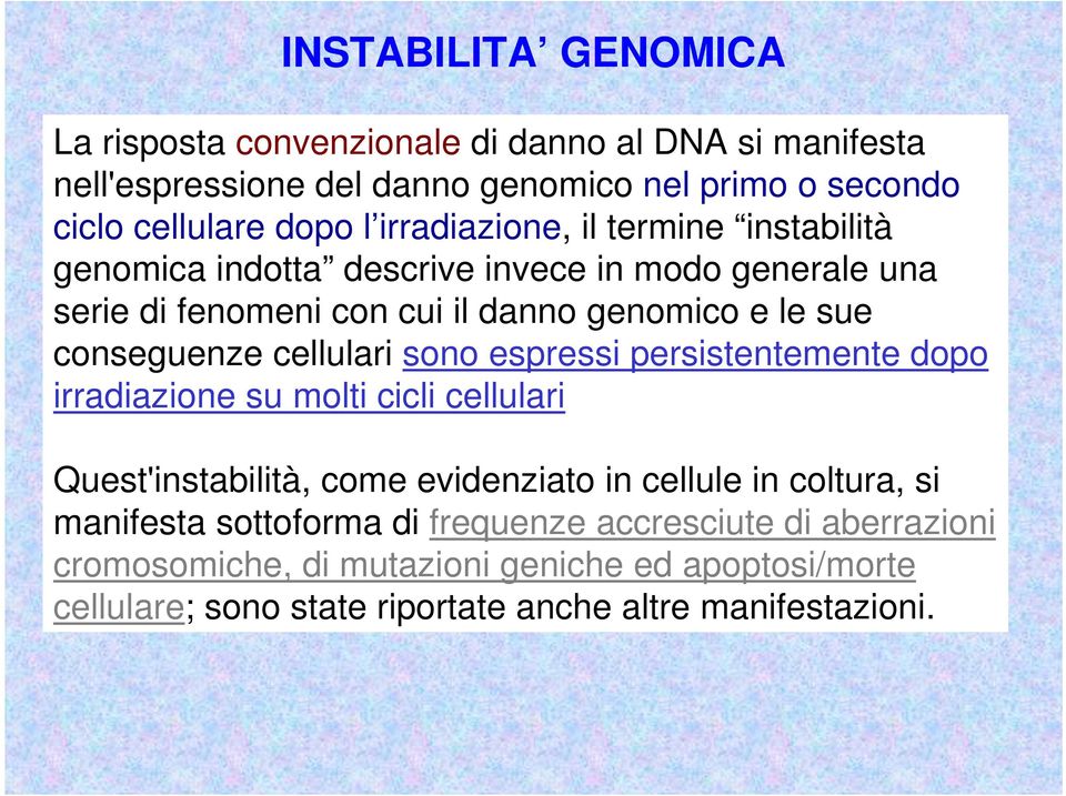 cellulari sono espressi persistentemente dopo irradiazione su molti cicli cellulari Quest'instabilità, come evidenziato in cellule in coltura, si manifesta