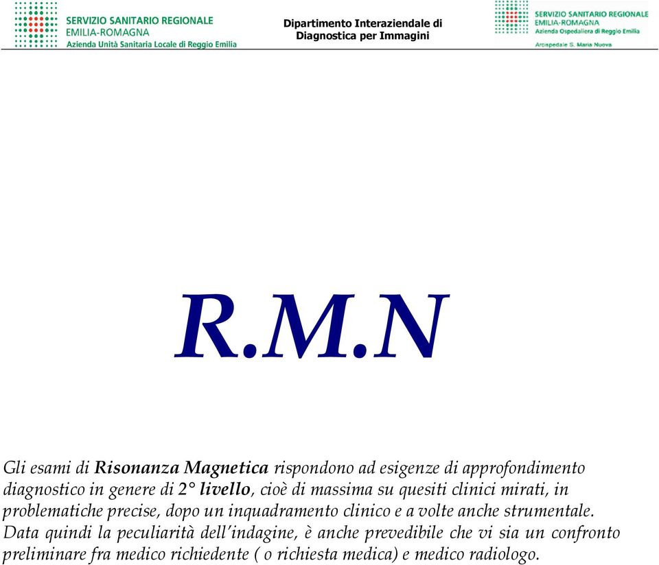 inquadramento clinico e a volte anche strumentale.