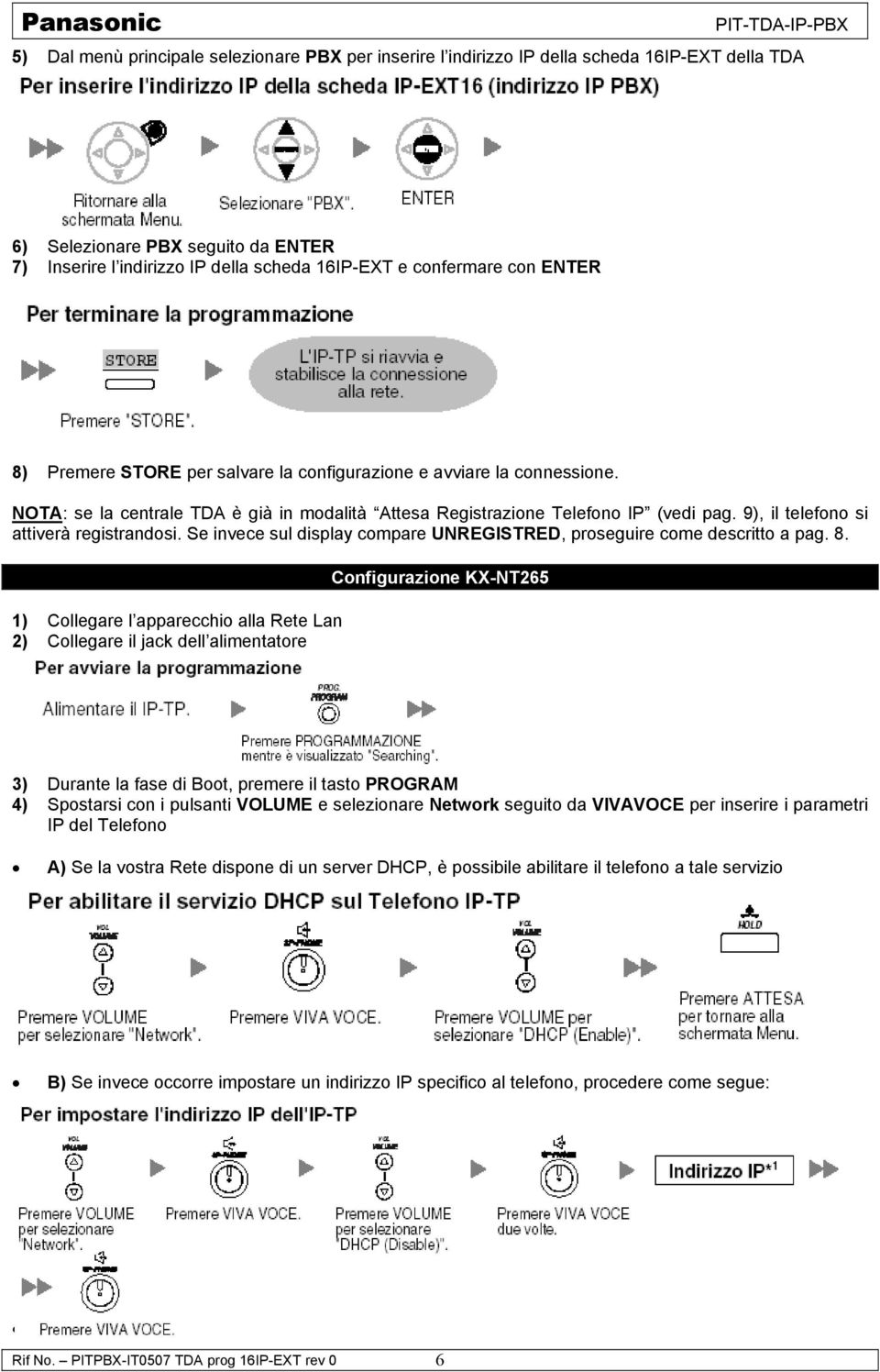 9), il telefono si attiverà registrandosi. Se invece sul display compare UNREGISTRED, proseguire come descritto a pag. 8.