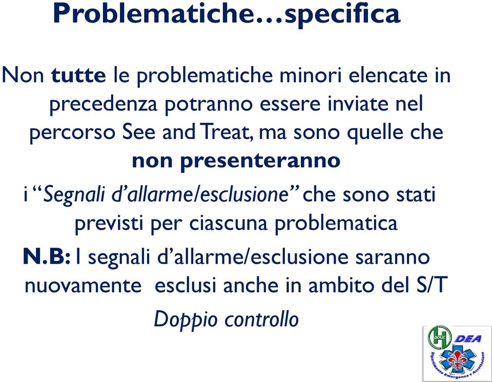 i Segnali d allarme/esclusione che sono stati previsti per ciascuna problematica N.