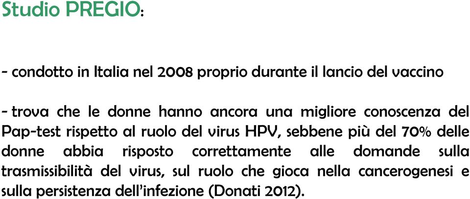 sebbene più del 70% delle donne abbia risposto correttamente alle domande sulla trasmissibilità