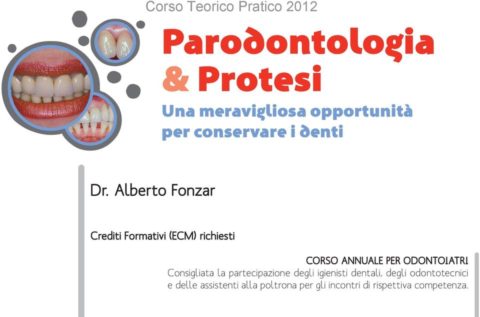 Alberto Fonzar Crediti Formativi (ECM) richiesti CORSO ANNUALE PER ODONTOIATRI