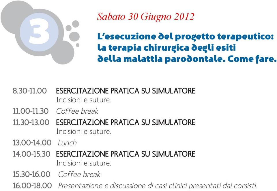 30-13.00 ESERCITAZIONE PRATICA SU SIMULATORE Incisioni e suture. 14.00-15.