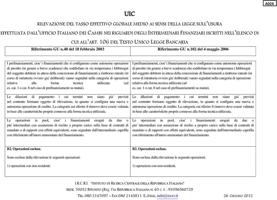 es. cat. 1 o cat. 8 nel caso di prefinanziamenti su mutui).