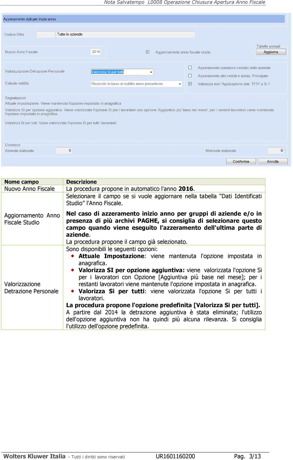 campo quando viene eseguito l azzeramento dell'ultima parte di aziende. La procedura propone il campo già selezionato.