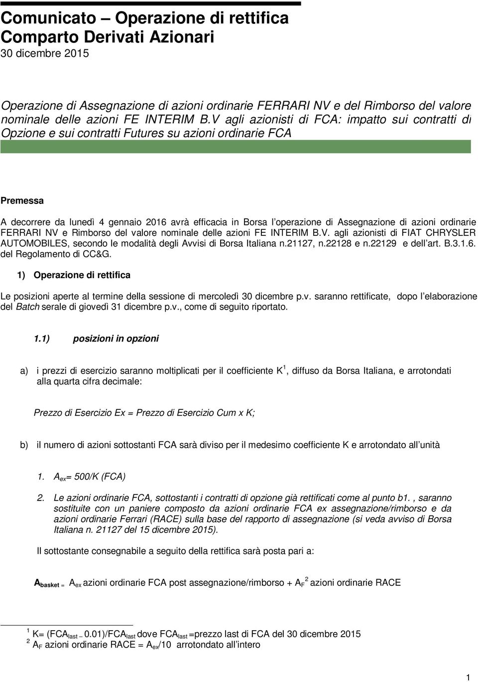 Assegnazione di azioni ordinarie FERRARI NV e Rimborso del valore nominale delle azioni FE INTERIM B.V. agli azionisti di, secondo le modalità degli Avvisi di Borsa Italiana n.21127, n.22128 e n.