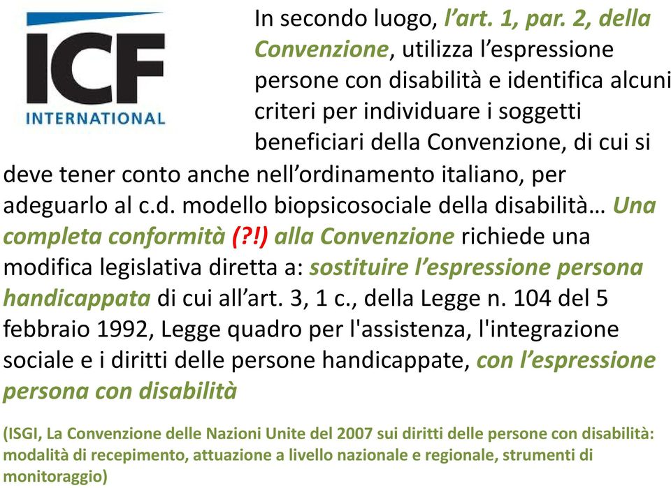 ordinamento italiano, per adeguarlo al c.d. modello biopsicosociale della disabilità Una completa conformità (?