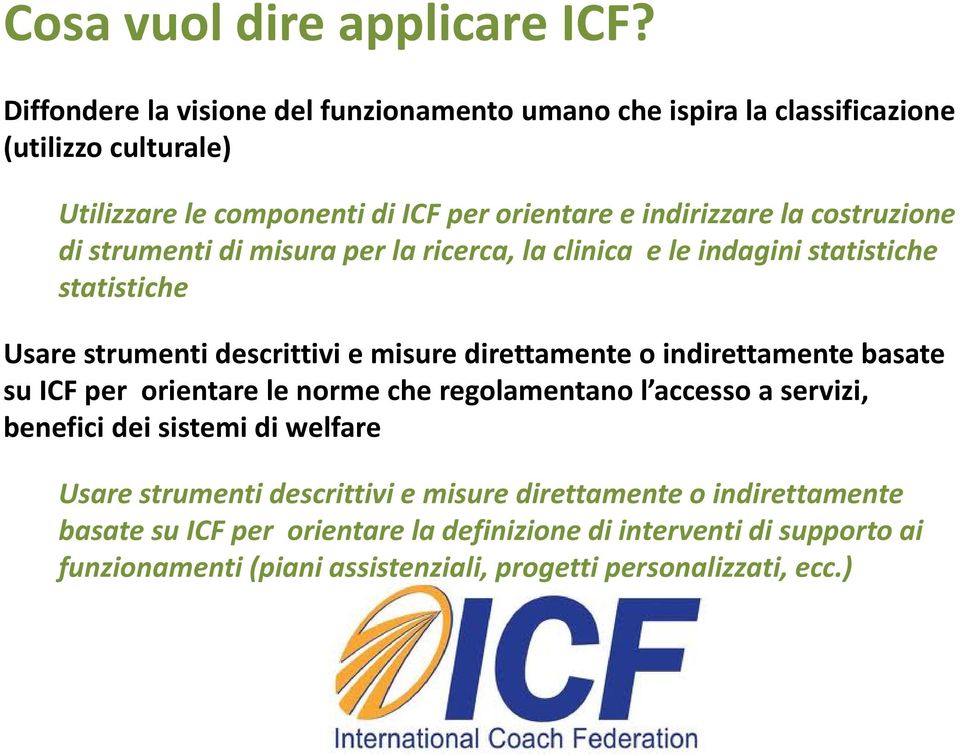 costruzione di strumenti di misura per la ricerca, la clinica e le indagini statistiche statistiche Usare strumenti descrittivi e misure direttamente o indirettamente