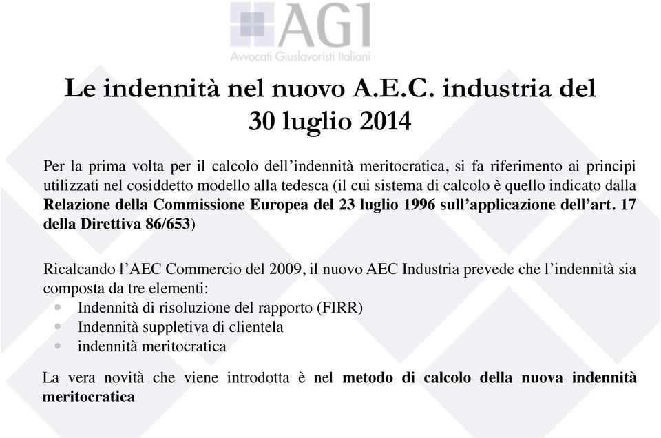 tedesca (il cui sistema di calcolo è quello indicato dalla Relazione della Commissione Europea del 23 luglio 1996 sull applicazione dell art.