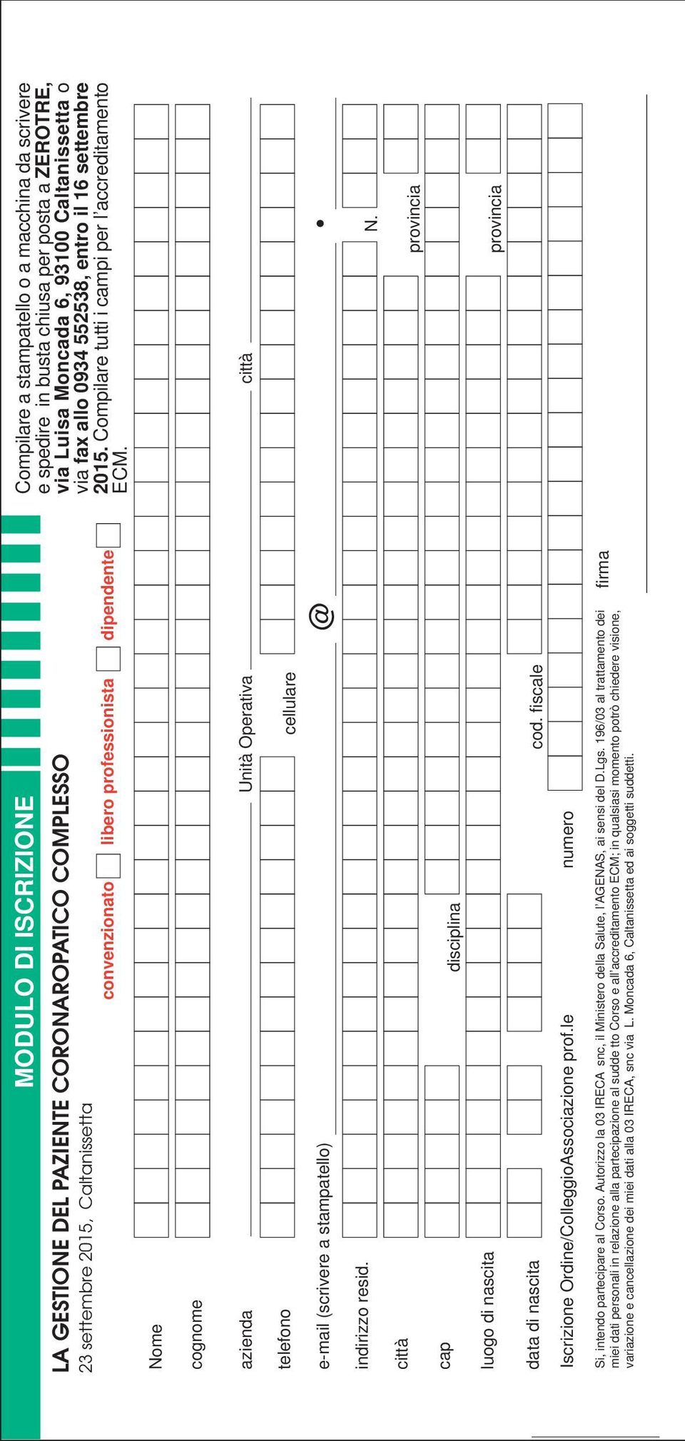 Nome cognome azienda Unità Operativa città telefono cellulare e-mail (scrivere a stampatello) @ indirizzo resid. N. città provincia cap disciplina luogo di nascita provincia data di nascita cod.