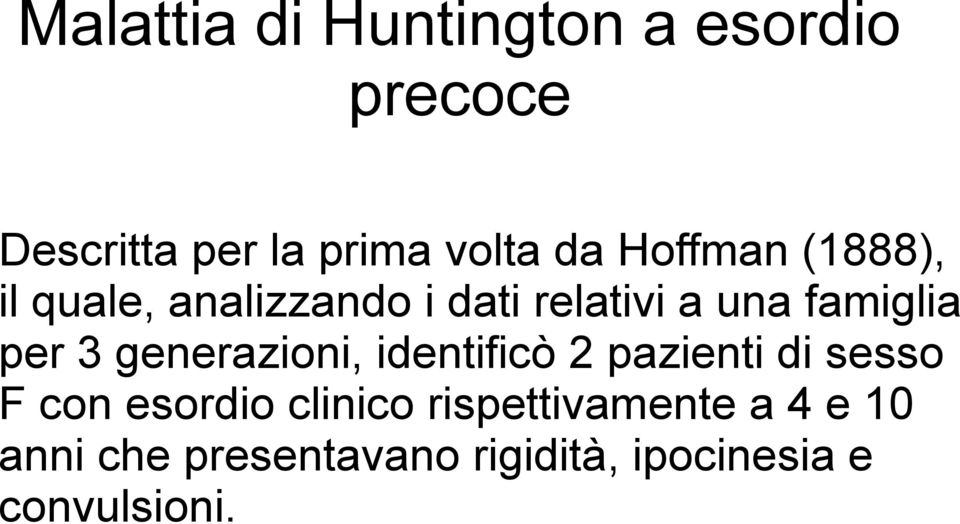 3 generazioni, identificò 2 pazienti di sesso F con esordio clinico