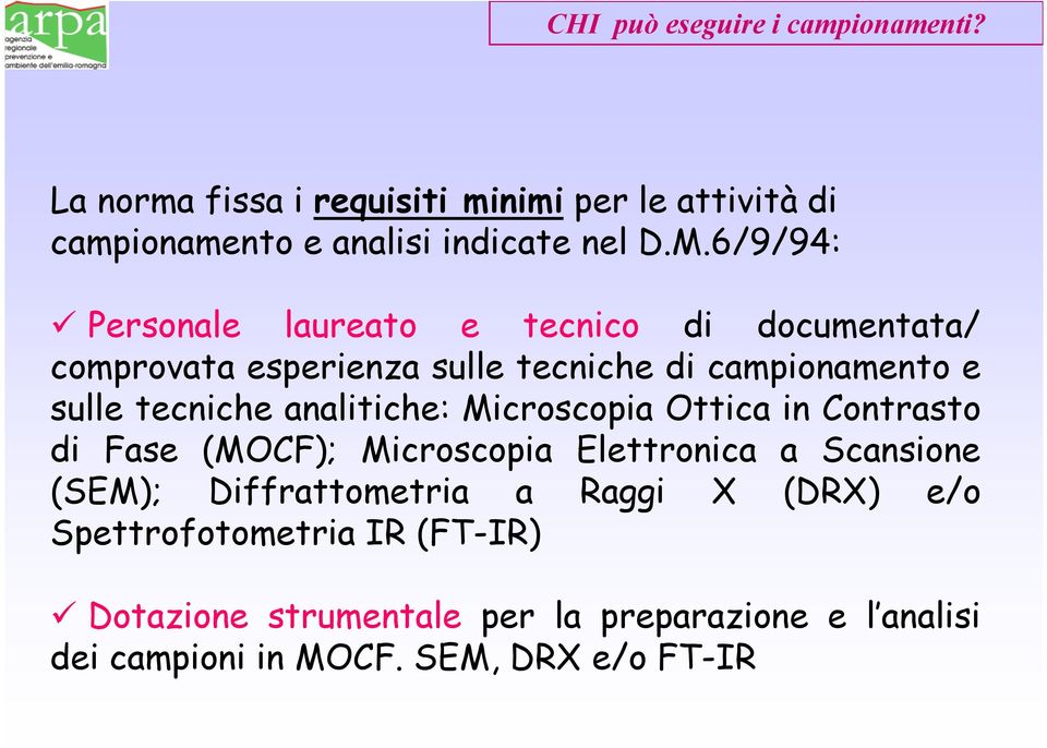 analitiche: Microscopia Ottica in Contrasto di Fase (MOCF); Microscopia Elettronica a Scansione (SEM); Diffrattometria a Raggi X