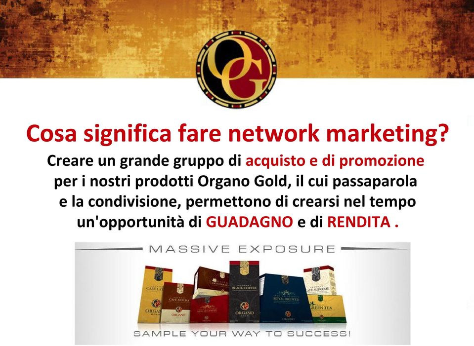 nostri prodotti Organo Gold, il cui passaparola e la