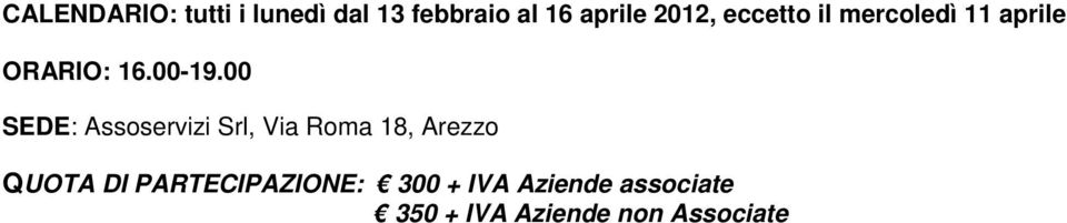 00 SEDE: Assoservizi Srl, Via Roma 18, Arezzo QUOTA DI