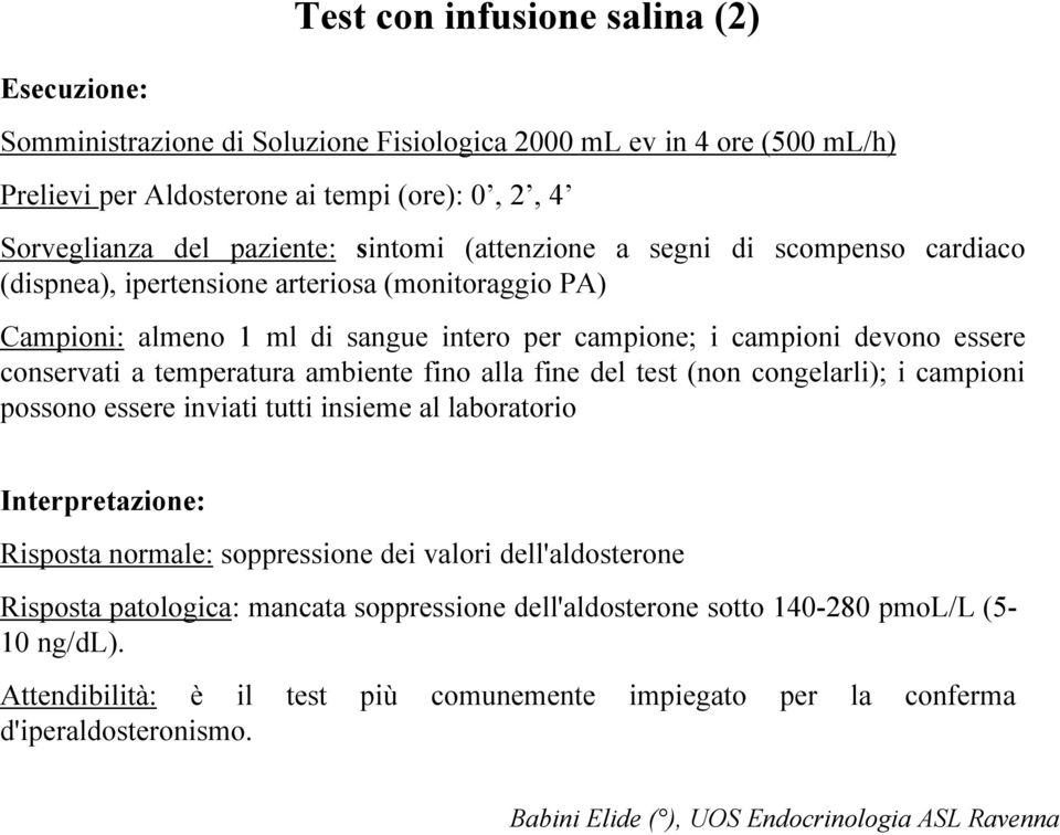 a temperatura ambiente fino alla fine del test (non congelarli); i campioni possono essere inviati tutti insieme al laboratorio Interpretazione: Risposta normale: soppressione dei valori