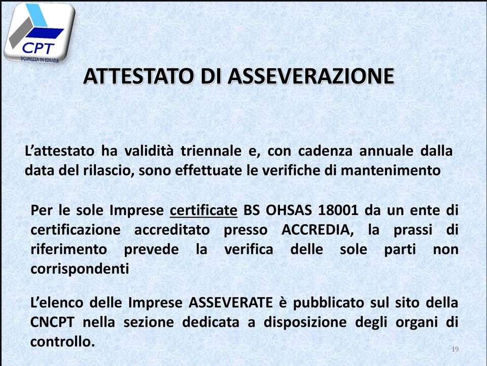 accreditato presso ACCREDIA, la prassi di riferimento prevede la verifica delle sole parti non corrispondenti L elenco