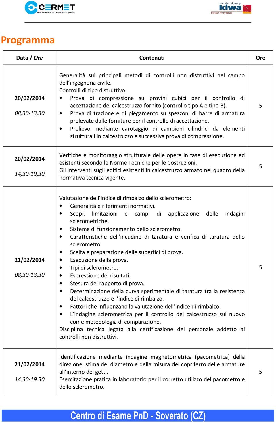 Prova di trazione e di piegamento su spezzoni di barre di armatura prelevate dalle forniture per il controllo di accettazione.